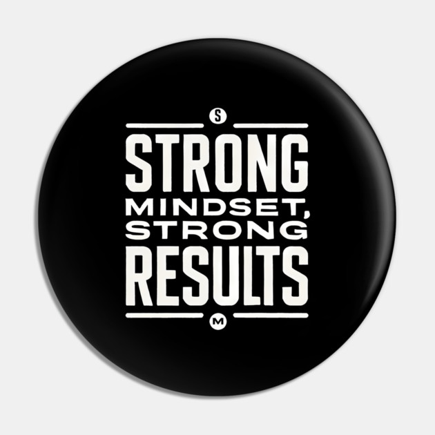 Motivational Quote Strong Mindset, Strong Results Pin by logiamerch