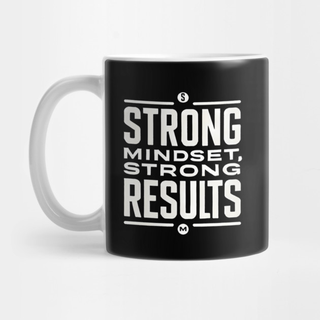 Motivational Quote Strong Mindset, Strong Results by logiamerch