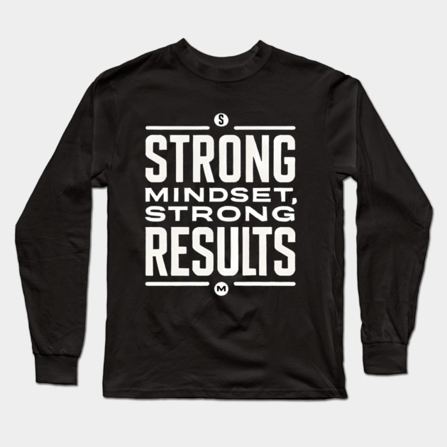 Motivational Quote Strong Mindset, Strong Results Long Sleeve T-Shirt by logiamerch