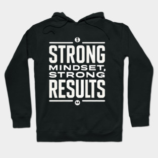 Motivational Quote Strong Mindset, Strong Results Hoodie