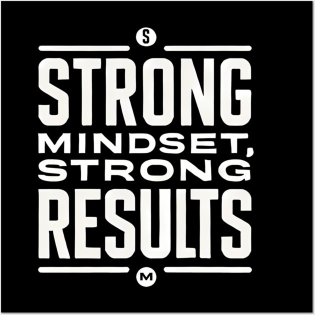 Motivational Quote Strong Mindset, Strong Results Wall Art by logiamerch
