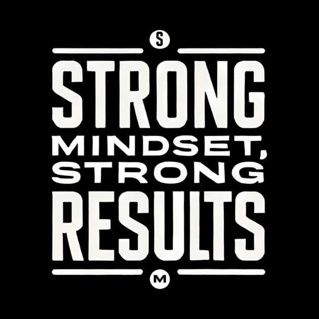Motivational Quote Strong Mindset, Strong Results by logiamerch