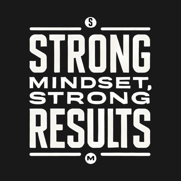 Motivational Quote Strong Mindset, Strong Results by logiamerch