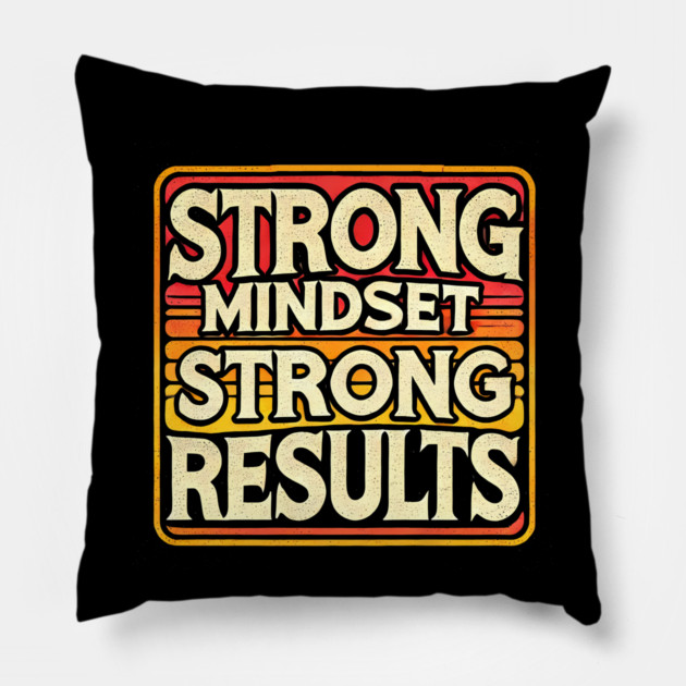 Motivational Quote Strong Mindset, Strong Results Pillow by logiamerch