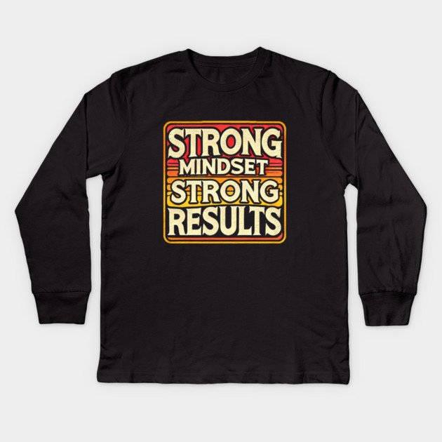 Motivational Quote Strong Mindset, Strong Results Kids Long Sleeve T-Shirt by logiamerch