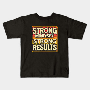 Motivational Quote Strong Mindset, Strong Results Kids T-Shirt