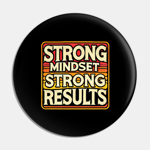 Motivational Quote Strong Mindset, Strong Results Pin by logiamerch