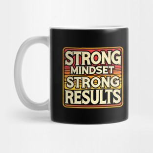 Motivational Quote Strong Mindset, Strong Results Mug