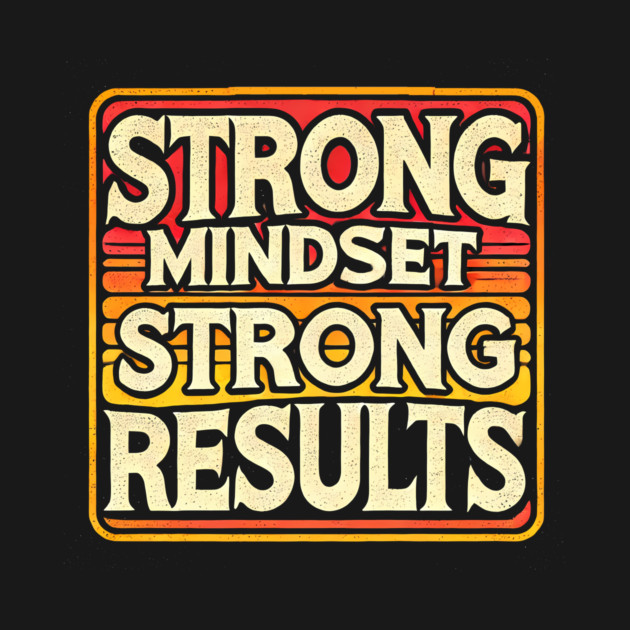 Motivational Quote Strong Mindset, Strong Results by logiamerch