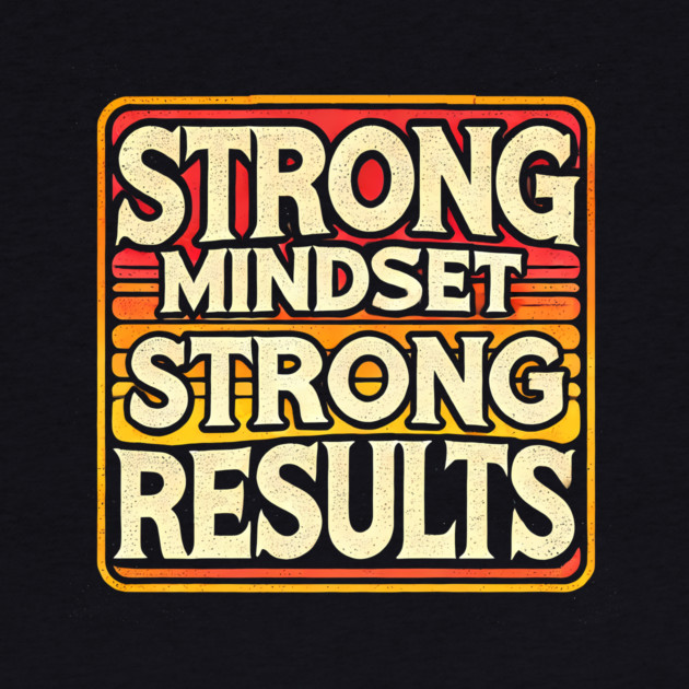 Motivational Quote Strong Mindset, Strong Results by logiamerch