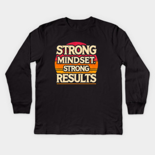 Motivational Quote Strong Mindset, Strong Results Kids Long Sleeve T-Shirt