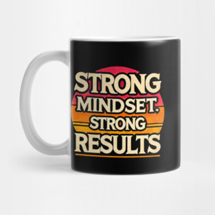 Motivational Quote Strong Mindset, Strong Results Mug