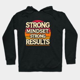 Motivational Quote Strong Mindset, Strong Results Hoodie