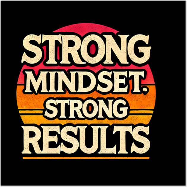 Motivational Quote Strong Mindset, Strong Results Wall Art by logiamerch