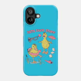 Into Duck Stuff Phone Case