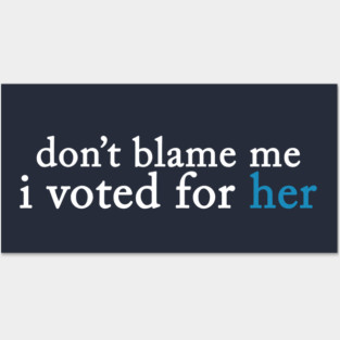 I Voted for Her Posters and Art