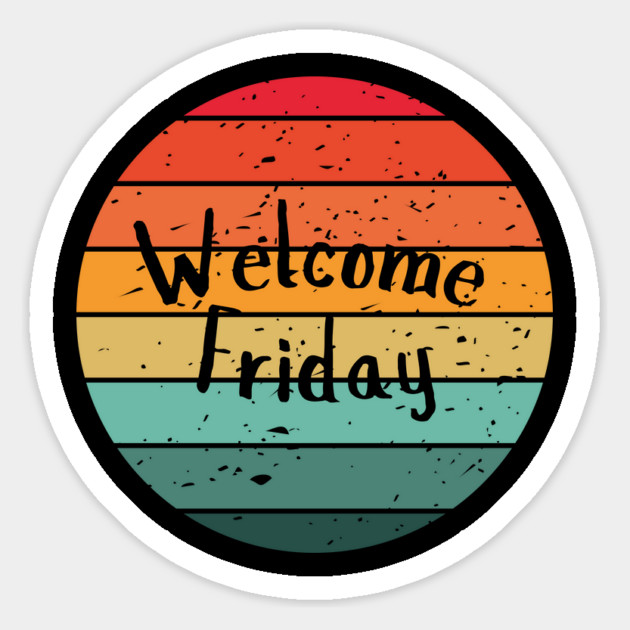 Welcome Friday Magnet by Creatifly Graphic Tees