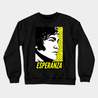 Javier Milei Esperanza 2023 Presidential Campaign Poster Crewneck Sweatshirt