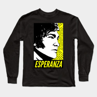 Javier Milei Esperanza 2023 Presidential Campaign Poster Long Sleeve T-Shirt