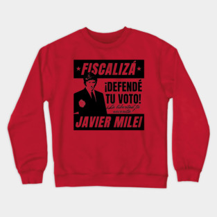 Javier Milei Election 2023 Fiscalizá Defendé Tu Voto Crewneck Sweatshirt