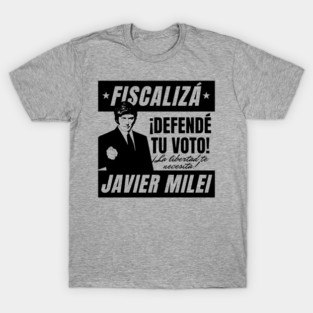 Javier Milei Election 2023 Fiscalizá Defendé Tu Voto T-Shirt