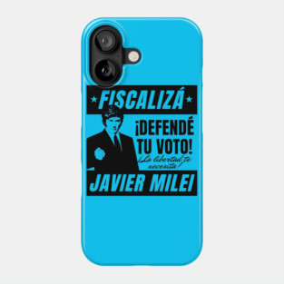 Javier Milei Election 2023 Fiscalizá Defendé Tu Voto Phone Case