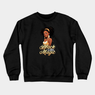 Black Girl Magic Crewneck Sweatshirt