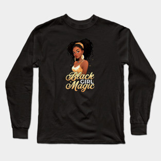 Black Girl Magic Long Sleeve T-Shirt