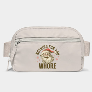 Nothing For You Wh*re Bag