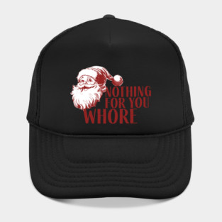 Nothing For You Wh*re Hat