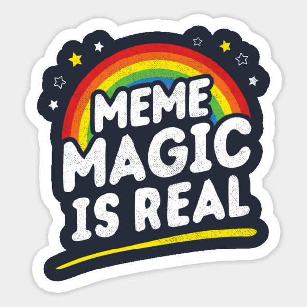 Meme Magic Is Real Sticker by dumbshirts