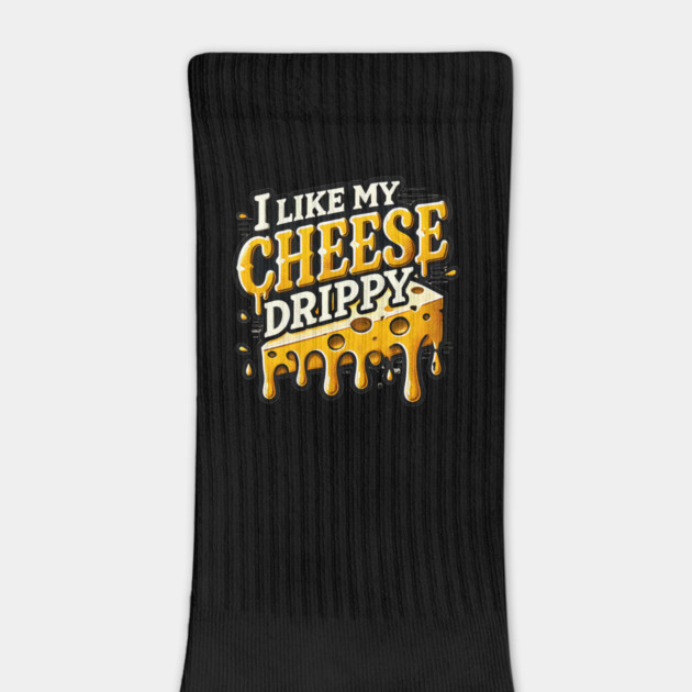 I like My Cheese Drippy, Funny Meme Cheese Lover by logiamerch
