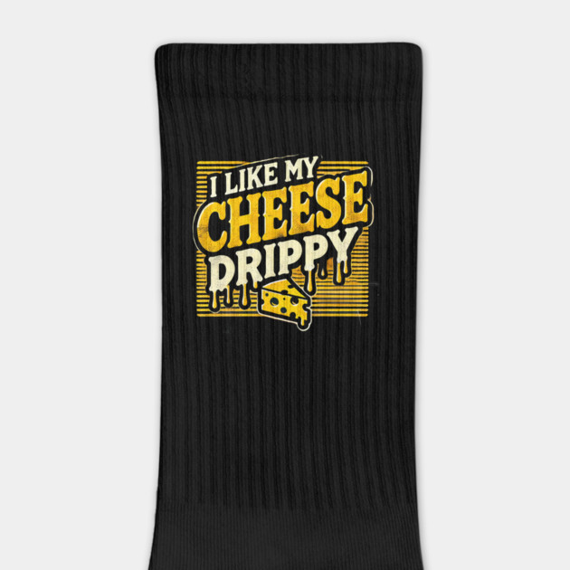 I like My Cheese Drippy, Funny Meme Cheese Lover by logiamerch