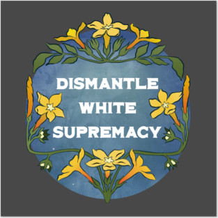 Dismantle White Supremacy Posters and Art