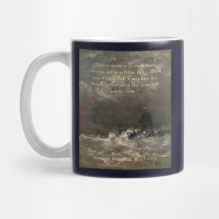 Herman Melville quote: Human madness is oftentimes a cunning and most feline thing. When you think it fled, it may have but become transfigured into some still subtler form. Mug