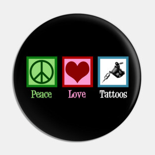 Peace Love Tattoos Pin