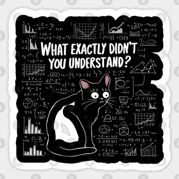 What Exactly Didn’t You Understand? Funny Science Geek Nerd Sticker by Anticorporati