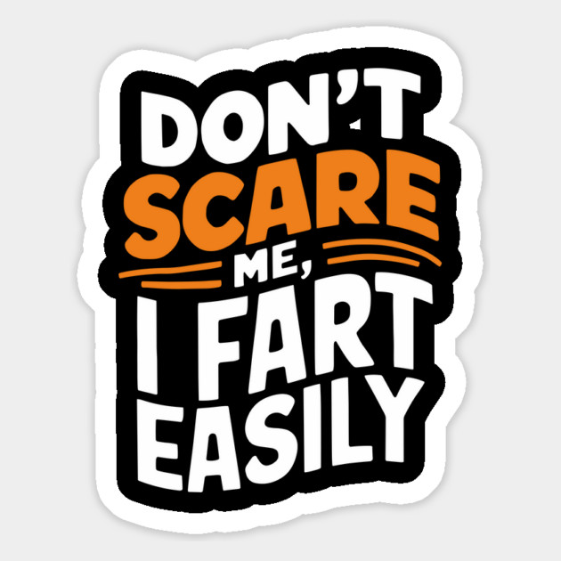 Don't Scare Me I Fart Easily Funny Sarcastic Joke Magnet by Anticorporati