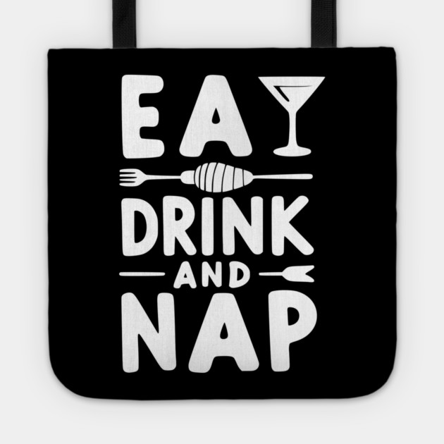 Eat Drink and Nap Tote by Frank Ring