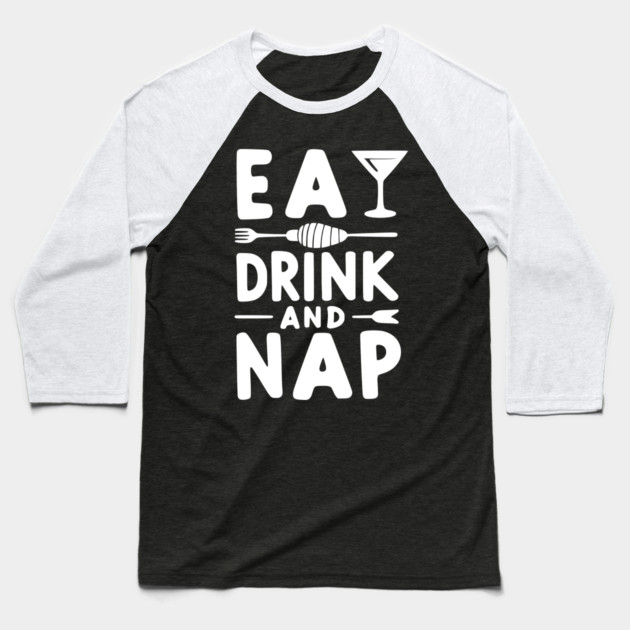 Eat Drink and Nap Baseball T-Shirt by Frank Ring