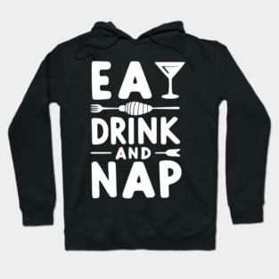 Eat Drink and Nap Hoodie