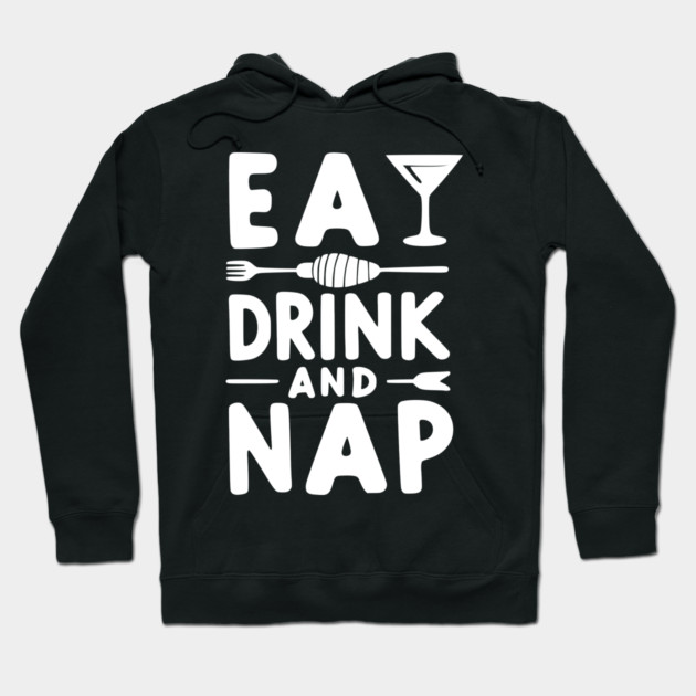 Eat Drink and Nap Hoodie by Frank Ring