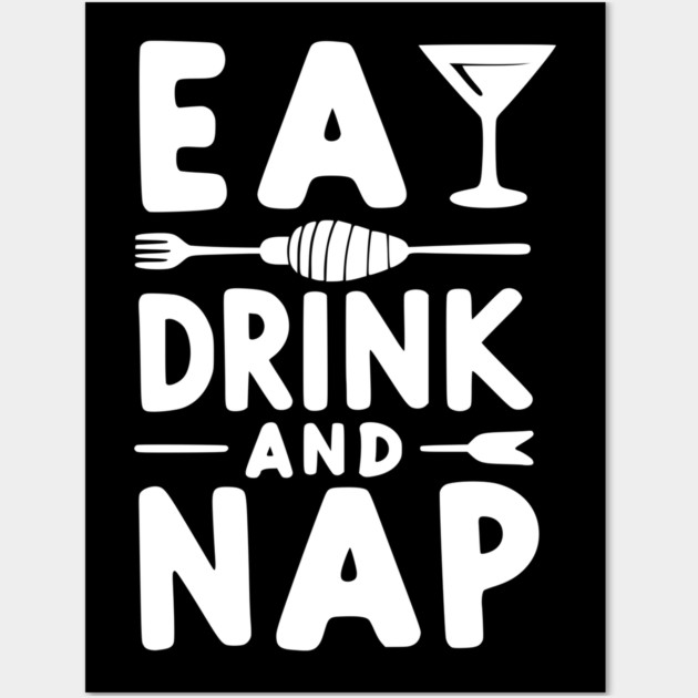 Eat Drink and Nap Wall Art by Frank Ring