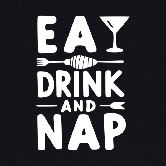 Eat Drink and Nap by Frank Ring