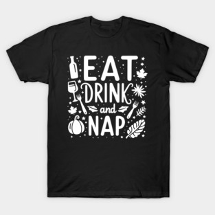 Eat Drink and Nap T-Shirt