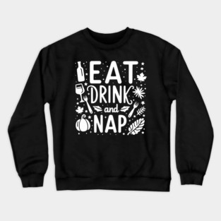Eat Drink and Nap Crewneck Sweatshirt