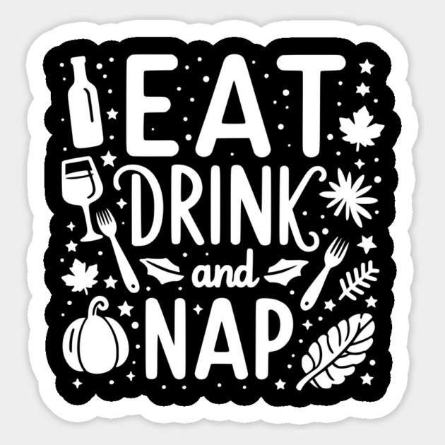 Eat Drink and Nap Sticker by Frank Ring