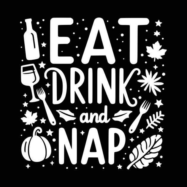Eat Drink and Nap by Frank Ring
