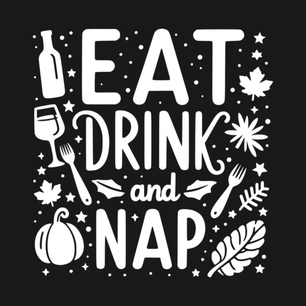 Eat Drink and Nap by Frank Ring