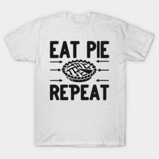 Eat Pie Repeat T-Shirt